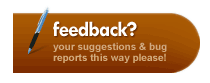 please send feedback, suggestions or bug reports this way please